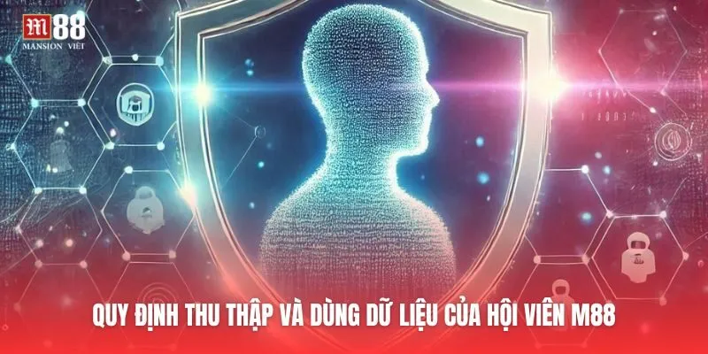 Quy định thu thập và dùng dữ liệu của hội viên M88